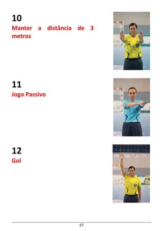 67
10
Manter a distância de 3
metros
11
Jogo Passivo
12
Gol
 