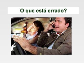 O que está errado?
 