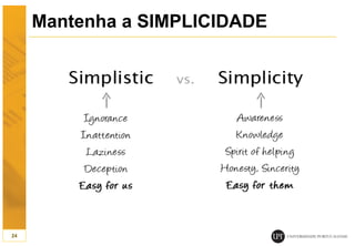 Mantenha a SIMPLICIDADE
24
 