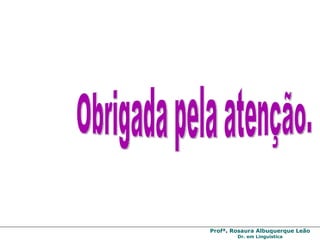 Obrigada pela atenção. 