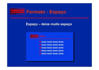 Formato - Espaço

Espaço – deixe muito espaço


       Título

         texto texto texto texto
         texto texto texto texto
         texto texto texto texto
         texto texto texto texto
         texto texto texto texto
 