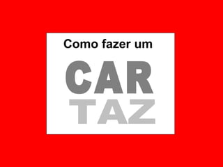 Como fazer um  CAR TAZ 