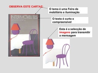 O texto é curto e compreensível Esta é a selecção de  imagens  para transmitir a mensagem O tema é uma Feira de mobiliário e iluminação OBSERVA ESTE CARTAZ: 