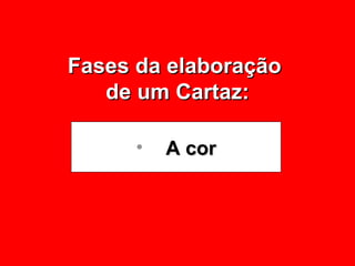 Fases da elaboração  de um Cartaz: A cor 