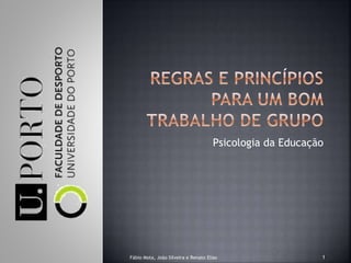 Psicologia da Educação
1Fábio Mota, João Silveira e Renato Elias
 