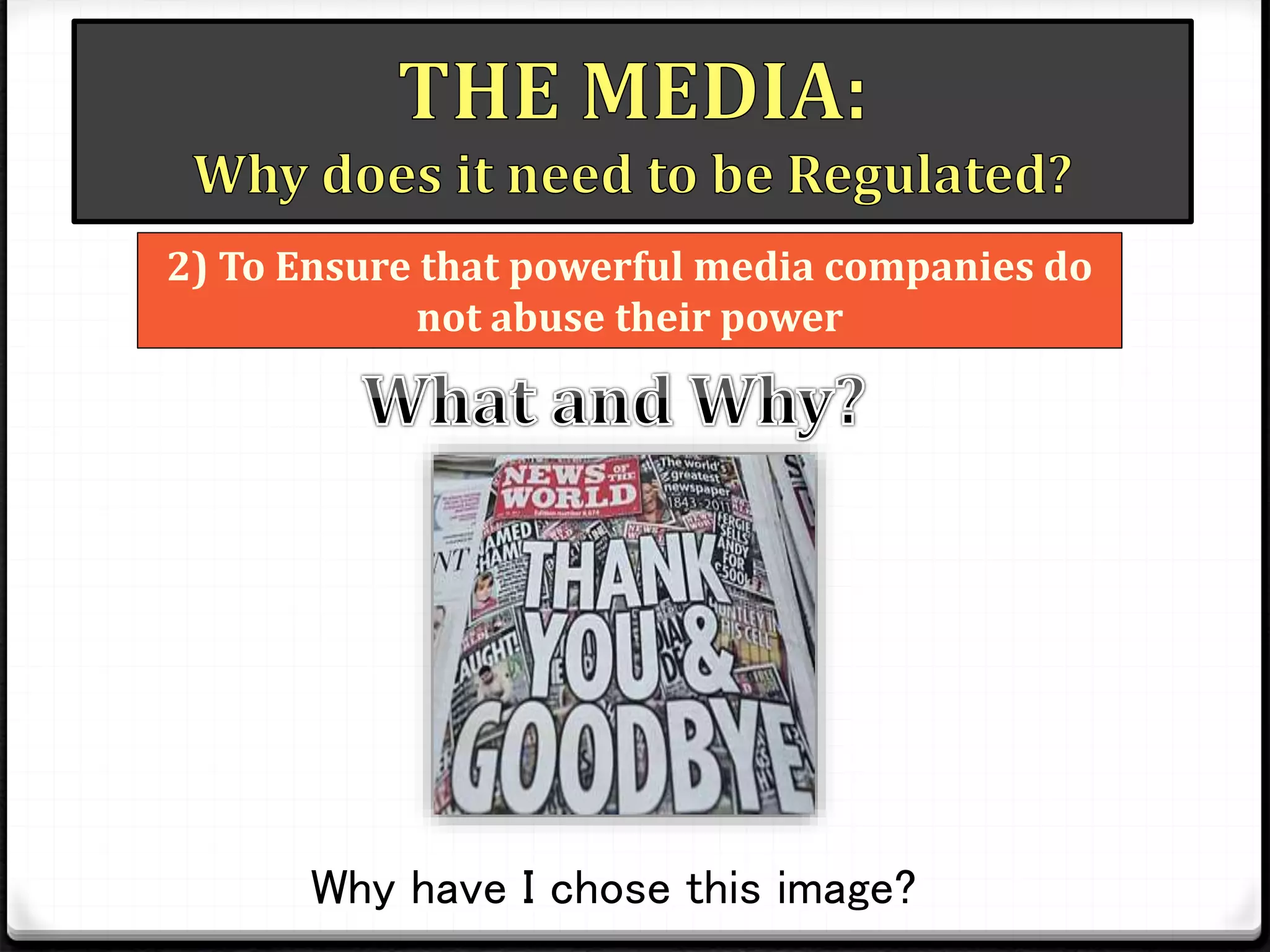 2) To Ensure that powerful media companies do
not abuse their power
Why have I chose this image?
 