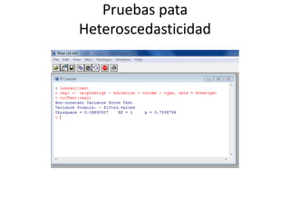 Pruebas pata
Heteroscedasticidad
 