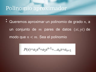 Polinomio aproximador
•
 