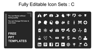 Fully Editable Icon Sets : C
You can Resize without
losing quality
You can Change Fill Color &
Line Color
FREE
PPT
TEMPLATES
 