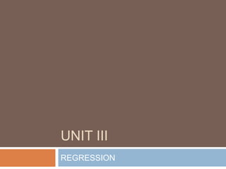 UNIT III
REGRESSION
 