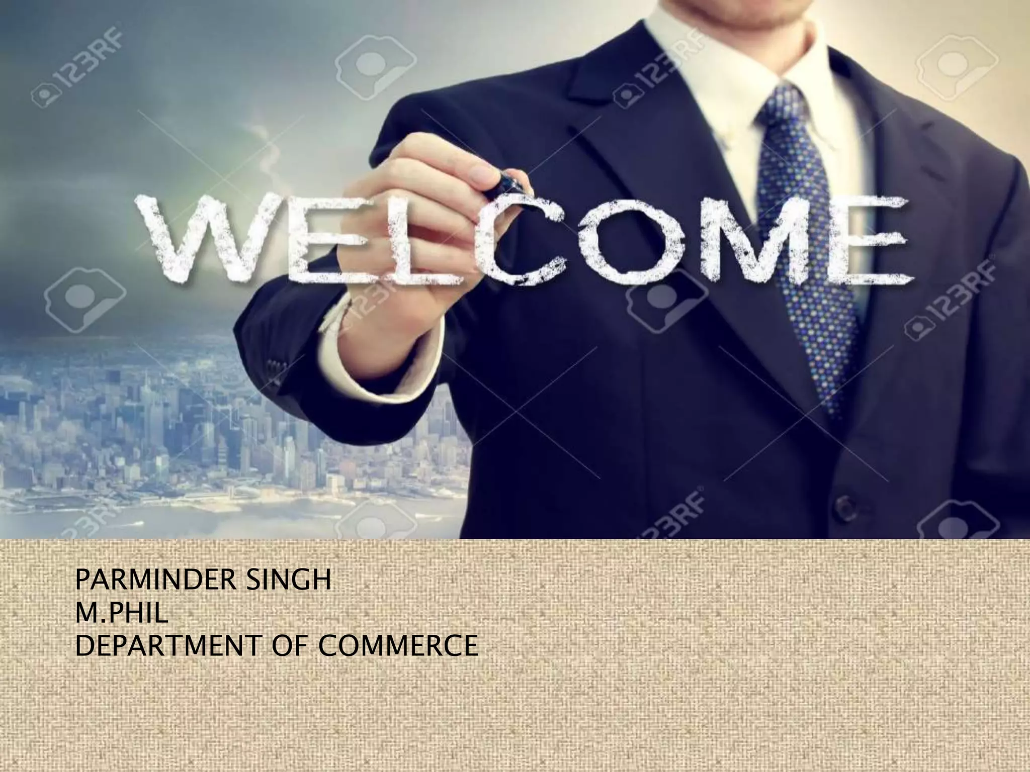 PARMINDER SINGH
M.PHIL
DEPARTMENT OF COMMERCE
 