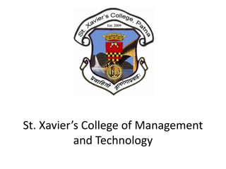 St. Xavier’s College of Management
and Technology
 