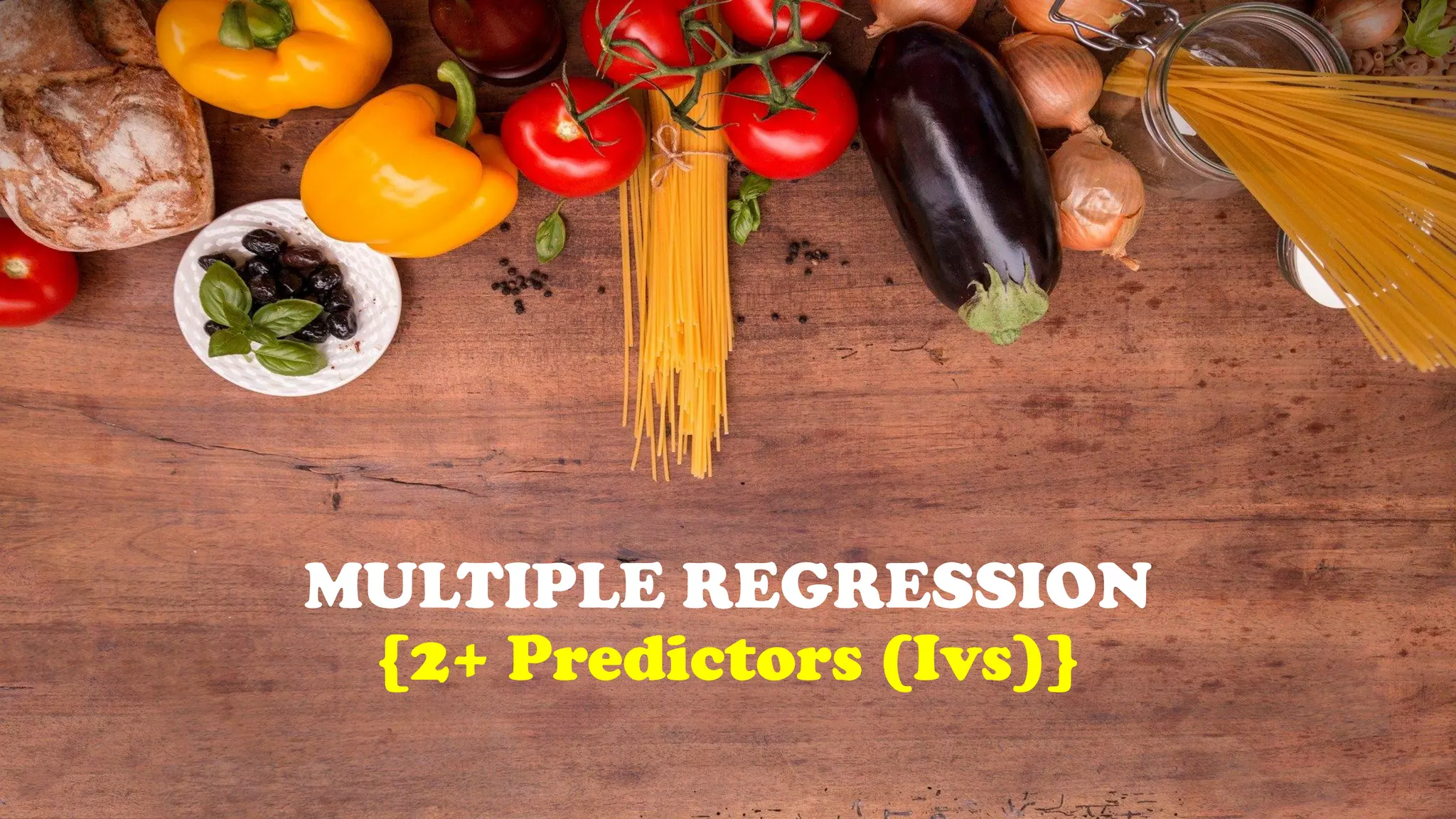 MULTIPLE REGRESSION
{2+ Predictors (Ivs)}
 