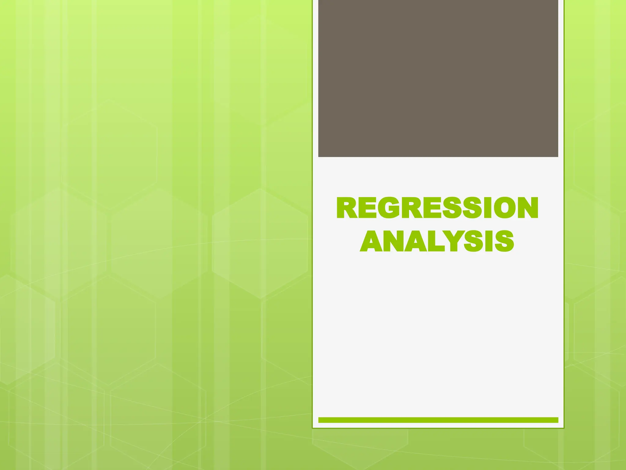 REGRESSION
ANALYSIS
 
