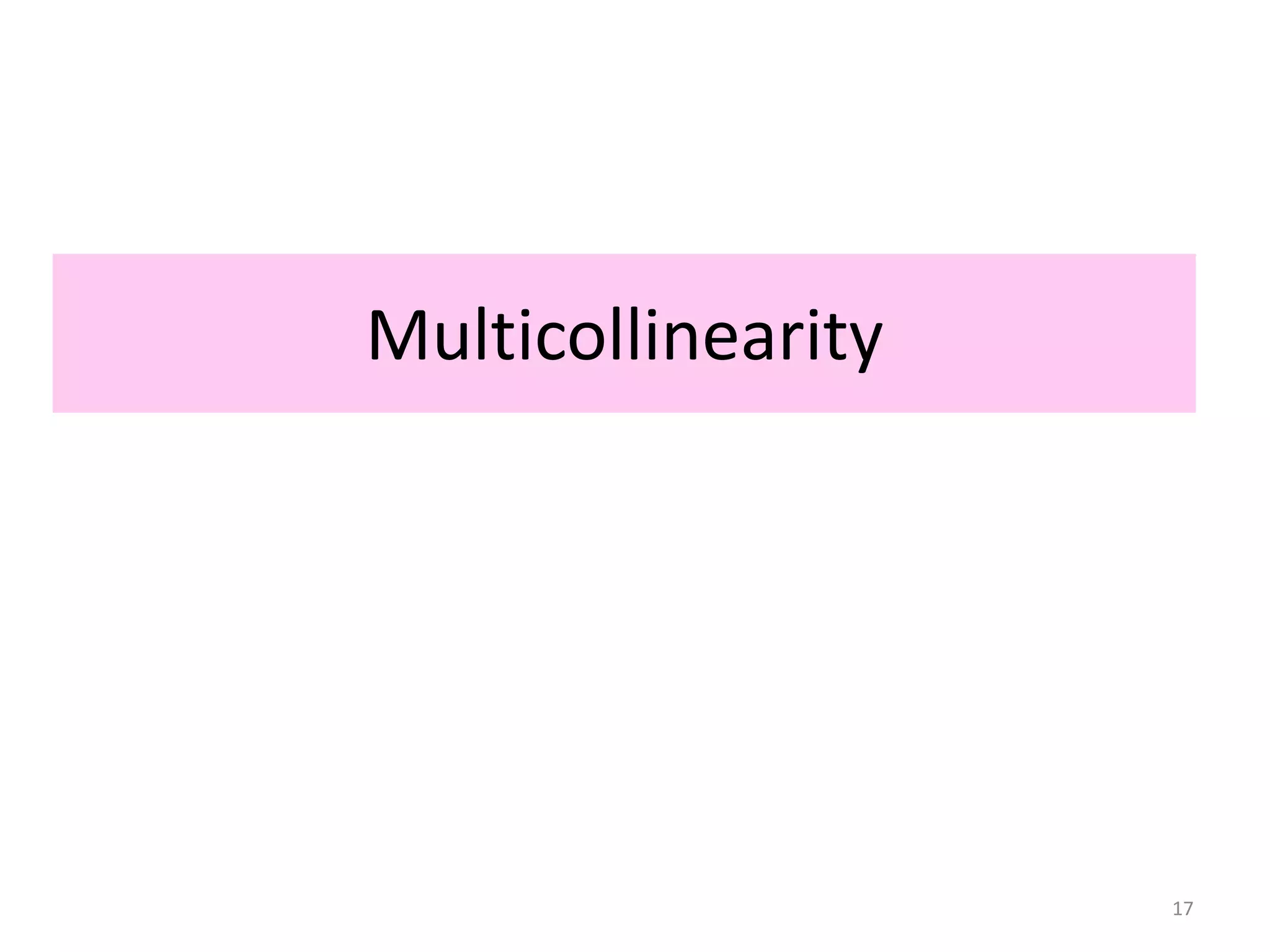 Multicollinearity
17
 
