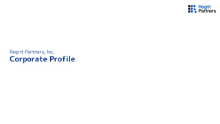 Regrit Partners, Inc.
Corporate Profile
 