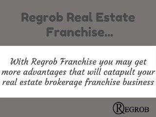 Real estate franchisee business with Regrob