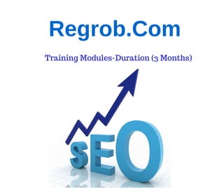 Regrob.Com
Training Modules-Duration (3 Months)
 