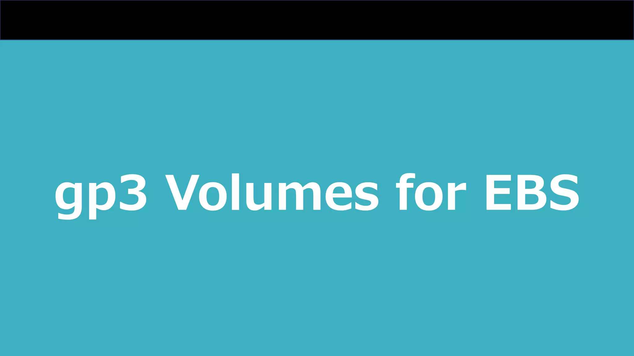 gp3 Volumes for EBS
 