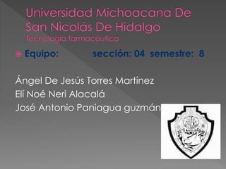  Equipo: sección: 04 semestre: 8
Ángel De Jesús Torres Martínez
Elí Noé Neri Alacalá
José Antonio Paniagua guzmán
 