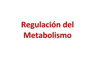 Regulación del Metabolismo 