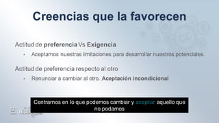 Centrarnos en lo que podemos cambiar y aceptar aquello que
no podamos
 