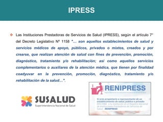 REGISTRO NACIONAL DE INSTITUCIONES PRESTADORAS DE SERVICIOS DE SALUD
(RENIPRESS)
 