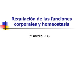 Regulación de las funciones corporales y homeostasis 3º medio PFG 