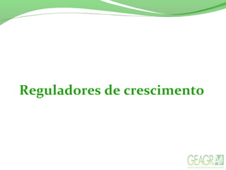 Reguladores de crescimento
 