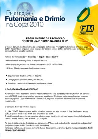 Regulamento da Promoção "Futemania e Drimio na Copa do Mundo 2010". 