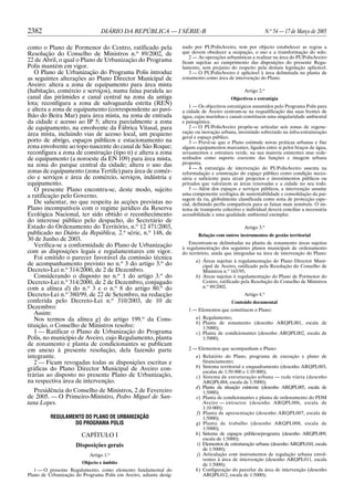 2382                            DIÁRIO DA REPÚBLICA — I SÉRIE-B                                               N.o 54 — 17 de Março de 2005

como o Plano de Pormenor do Centro, ratificado pela                nado por PUPolisAveiro, tem por objecto estabelecer as regras a
Resolução do Conselho de Ministros n.o 89/2002, de                 que devem obedecer a ocupação, o uso e a transformação do solo.
                                                                       2 — As operações urbanísticas a realizar na área do PUPolisAveiro
22 de Abril, o qual o Plano de Urbanização do Programa             ficam sujeitas ao cumprimento das disposições do presente Regu-
Polis mantém em vigor.                                             lamento, sem prejuízo do respeito pela demais legislação aplicável.
   O Plano de Urbanização do Programa Polis introduz                   3 — O PUPolisAveiro é aplicável à área delimitada na planta de
as seguintes alterações ao Plano Director Municipal de             zonamento como área de intervenção do Plano.
Aveiro: altera a zona de equipamento para área mista
(habitação, comércio e serviços), numa faixa paralela ao                                         Artigo 2.o
canal das pirâmides e canal central na zona da antiga                                      Objectivos e estratégia
lota; reconfigura a zona de salvaguarda estrita (REN)                 1 — Os objectivos estratégicos assumidos pelo Programa Polis para
e altera a zona de equipamento (correspondente ao pavi-            a cidade de Aveiro centram-se na requalificação das suas frentes de
lhão do Beira Mar) para área mista, na zona de entrada             água, cujas marinhas e canais constituem uma singularidade ambiental
da cidade e acesso ao IP 5; altera parcialmente a zona             e paisagística.
de equipamento, na envolvente da Fábrica Vitasal, para                2 — O PUPolisAveiro propõe-se articular seis zonas de regene-
área mista, incluindo vias de acesso local, um pequeno             ração ou inovação urbana, investindo sobretudo na infra-estruturação
                                                                   geral e espaço público.
porto de abrigo, espaços públicos e estacionamento na                 3 — Prevê-se que o Plano estimule novas práticas urbanas e fixe
zona envolvente ao topo nascente do canal de São Roque;            alguns equipamentos marcantes, ligados entre si pelos braços de água,
reconfigura a zona de construção (tipo II) e altera a zona         arruamentos e estrutura verde, na sua maioria existentes mas rede-
de equipamento (a noroeste da EN 109) para área mista,             senhados como suporte coerente das funções e imagem urbana
na zona do parque central da cidade; altera o uso das              proposta.
                                                                      4 — A estratégia de intervenção do PUPolisAveiro assenta na
zonas de equipamento (zona Tertife) para área de comér-            reformulação e construção do espaço público como condição neces-
cio e serviços e área de comércio, serviços, indústria e           sária e suficiente para atrair projectos e investimentos públicos ou
equipamento.                                                       privados que valorizem as áreas renovadas e a cidade no seu todo.
   O presente Plano encontra-se, deste modo, sujeito                  5 — Além dos espaços e serviços públicos, a intervenção assume
a ratificação pelo Governo.                                        uma componente ecológica de sustentabilidade e consolidação da pai-
                                                                   sagem da ria, globalmente classificada como zona de protecção espe-
   De salientar, no que respeita às acções previstas no            cial, definindo perfis compatíveis para as faixas mais sensíveis. O sis-
Plano incompatíveis com o regime jurídico da Reserva               tema de transporte colectivo e individual deverá conciliar a necessária
Ecológica Nacional, ter sido obtido o reconhecimento               acessibilidade e uma qualidade ambiental exemplar.
do interesse público pelo despacho, do Secretário de
Estado do Ordenamento do Território, n.o 12 471/2003,                                            Artigo 3.o
publicado no Diário da República, 2.a série, n.o 148, de                   Relação com outros instrumentos de gestão territorial
30 de Junho de 2003.
                                                                      Encontram-se delimitadas na planta de zonamento áreas sujeitas
   Verifica-se a conformidade do Plano de Urbanização              à regulamentação dos seguintes planos municipais de ordenamento
com as disposições legais e regulamentares em vigor.               do território, ainda que integradas na área de intervenção do Plano:
   Foi emitido o parecer favorável da comissão técnica
                                                                         a) Áreas sujeitas à regulamentação do Plano Director Muni-
de acompanhamento previsto no n.o 3 do artigo 3.o do                        cipal de Aveiro, ratificado pela Resolução do Conselho de
Decreto-Lei n.o 314/2000, de 2 de Dezembro.                                 Ministros n.o 165/95;
   Considerando o disposto no n.o 1 do artigo 3.o do                     b) Áreas sujeitas à regulamentação do Plano de Pormenor do
Decreto-Lei n.o 314/2000, de 2 de Dezembro, conjugado                       Centro, ratificado pela Resolução do Conselho de Ministros
com a alínea d) do n.o 3 e o n.o 8 do artigo 80.o do                        n.o 89/2002.
Decreto-Lei n.o 380/99, de 22 de Setembro, na redacção                                           Artigo 4.o
conferida pelo Decreto-Lei n.o 310/2003, de 10 de                                          Conteúdo documental
Dezembro:                                                             1 — Elementos que constituem o Plano:
   Assim:
   Nos termos da alínea g) do artigo 199.o da Cons-                      a) Regulamento;
                                                                         b) Planta de zonamento (desenho ARQPL001, escala de
tituição, o Conselho de Ministros resolve:                                  1:5000);
   1 — Ratificar o Plano de Urbanização do Programa                      c) Planta de condicionantes (desenho ARQPL002, escala de
Polis, no município de Aveiro, cujo Regulamento, planta                     1:5000).
de zonamento e planta de condicionantes se publicam
em anexo à presente resolução, dela fazendo parte                     2 — Elementos que acompanham o Plano:
integrante.                                                              a) Relatório do Plano, programa de execução e plano de
   2 — Ficam revogadas todas as disposições escritas e                       financiamento;
gráficas do Plano Director Municipal de Aveiro con-                      b) Sistema territorial e enquadramento (desenho ARQPL003,
                                                                             escalas de 1:50 000 e 1:10 000);
trárias ao disposto no presente Plano de Urbanização,                    c) Sistema de estruturação urbana — rede viária (desenho
na respectiva área de intervenção.                                           ARQPL004, escala de 1:5000);
                                                                         d) Planta da situação existente (desenho ARQPL005, escala de
   Presidência do Conselho de Ministros, 2 de Fevereiro                      1:5000);
de 2005. — O Primeiro-Ministro, Pedro Miguel de San-                     e) Planta de condicionantes e planta de ordenamento do PDM
tana Lopes.                                                                  Aveiro — extractos (desenho ARQPL006, escala de
                                                                             1:10 000);
                                                                         f) Planta de apresentação (desenho ARQPL007, escala de
          REGULAMENTO DO PLANO DE URBANIZAÇÃO                                1:5000);
                  DO PROGRAMA POLIS                                      g) Planta de trabalho (desenho ARQPL008, escala de
                                                                             1:5000);
                       CAPÍTULO I                                        h) Sistema de espaços públicos/programa (desenho ARQPL009,
                                                                             escala de 1:5000);
                     Disposições gerais                                   i) Elementos de estruturação urbana (desenho ARQPL010, escala
                                                                             de 1:5000);
                           Artigo 1.o                                     j) Articulação com instrumentos de regulação urbana envol-
                                                                             ventes à área de intervenção (desenho ARQPL011, escala
                        Objecto e âmbito                                     de 1:5000);
   1 — O presente Regulamento, como elemento fundamental do              k) Configuração do parcelar da área de intervenção (desenho
Plano de Urbanização do Programa Polis em Aveiro, adiante desig-             ARQPL012, escala de 1:5000);
 