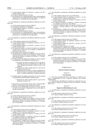 2384                               DIÁRIO DA REPÚBLICA — I SÉRIE-B                                              N.o 54 — 17 de Março de 2005

      c) A percentagem mínima de comércio e serviços é de 30 %             7 — Os indicadores e parâmetros urbanísticos aplicáveis ao sector
         da Abc acima do solo;                                           AM 7 são:
      d) O número máximo de pisos é de dois;
                                                                               a) A Abc máxima acima do solo é de 15 696,70 m2;
      e) Os parâmetros de dimensionamento para estacionamento
                                                                               b) A percentagem mínima de habitação, colectiva e ou uni-
         decorrente do uso de habitação devem obedecer ao disposto
                                                                                  familiar, é de 75 % da Abc acima do solo;
         na Portaria n.o 1136/2001, de 25 de Setembro.
                                                                               c) A percentagem mínima de comércio e serviços é de 10 %
                                                                                  da Abc acima do solo;
  3 — Os indicadores e parâmetros urbanísticos aplicáveis ao sector            d) Os espaços destinados a comércio e serviços só poderão
AM 3 são:                                                                         ser instalados no piso térreo dos edifícios;
      a) A Abc máxima acima do solo é de 6500 m2;                              e) O número máximo de pisos é de quatro, podendo na zona
      b) O programa dominante é a habitação;                                      fronteira à rotunda edificar-se um volume equivalente a
      c) A percentagem mínima de comércio e serviços é de 30 %                    10 pisos;
         da Abc acima do solo;                                                 f) Os parâmetros a adoptar para cálculo da área de estacio-
      d) O número máximo de pisos é de dois;                                      namento decorrente dos usos de habitação, comércio e ser-
      e) Os parâmetros de dimensionamento para estacionamento                     viços devem obedecer ao disposto na Portaria n.o 1136/2001,
         decorrente do uso de habitação devem obedecer ao disposto                de 25 de Setembro.
         na Portaria n.o 1136/2001, de 25 de Setembro.
                                                                           8 — Os indicadores e parâmetros urbanísticos aplicáveis ao sector
  4 — Os indicadores e parâmetros urbanísticos aplicáveis ao sector      AM 8 são:
AM 4 são:                                                                      a) A Abc máxima acima do solo é de 27 000 m2;
                                                                               b) A percentagem mínima de habitação colectiva é de 60 %
      a) A Abc máxima acima do solo é de 40 000 m2;
                                                                                  da Abc acima do solo;
      b) A percentagem mínima de habitação colectiva é de 75 %
                                                                               c) A percentagem mínima de comércio e serviços é de 10 %
         da Abc acima do solo;
                                                                                  da Abc acima do solo;
      c) A percentagem mínima de comércio e serviços é de 10 %
                                                                               d) O número máximo de pisos é de cinco;
         da Abc acima do solo;
                                                                               e) Os parâmetros a adoptar para cálculo da área de estacio-
      d) Os espaços destinados a comércio só poderão ser instalados
                                                                                  namento decorrente dos usos de habitação, comércio e ser-
         no piso térreo, sendo que esta ocupação é obrigatória na
                                                                                  viços devem obedecer ao disposto na Portaria n.o 1136/2001,
         frente poente do sector;
                                                                                  de 25 de Setembro.
      e) O número máximo de pisos é de quatro;
      f) Os parâmetros a adoptar para cálculo da área de estacio-
                                                                           9 — Os indicadores e parâmetros urbanísticos aplicáveis ao sector
         namento decorrente dos usos de habitação, comércio e ser-
                                                                         AM 9 são:
         viços devem obedecer ao disposto na Portaria n.o 1136/2001,
         de 25 de Setembro;                                                    a) A Abc máxima acima do solo é de 50 000 m2;
      g) O limite poente do polígono que define este sector constitui          b) Os parâmetros a adoptar para cálculo da área de estacio-
         um alinhamento que determina vinculação para:                            namento decorrente dos usos de habitação, comércio e ser-
                                                                                  viços devem obedecer ao disposto na Portaria n.o 1136/2001,
               i) Execução de galeria comercial com 4 m de altura,                de 25 de Setembro.
                  resultante do recuo de implantação do edifício em
                  3 m e definida pelo balanço da laje do piso 1 dos
                  edifícios;
              ii) Execução de andar recuado (piso 4) a que corres-                                 SUBSECÇÃO II
                  ponde um recuo de 3 m;
             iii) Inexistência de desnível no sentido longitudinal do                       Áreas de comércio e serviços
                  mesmo, de forma a estabelecer cotas de soleira cons-
                  tantes e unidade volumétrica da galeria comercial;                                  Artigo 13.o
                                                                                                   Caracterização
      h) O limite sudeste do polígono que define este sector constitui
         um alinhamento que determina vinculação para:                      1 — São áreas predominantemente destinadas ao comércio, ser-
                                                                         viços e equipamentos de uso e interesse colectivo com carácter
               i) Execução de andar recuado (piso 4) a que corres-       complementar.
                  ponde um recuo de 3 m;                                    2 — Encontram-se identificados na planta de zonamento sete sec-
                                                                         tores sujeitos à categoria de espaços de áreas de comércio e serviços
       i) Execução de atravessamento viário entre a Alameda Mar-         (ACS 1 a 5).
          ginal e a «Ponte Praça», pelo interior deste sector;
                                                                                                      Artigo 14.o
       j) Execução de prolongamento do braço de canal existente
          no topo sul do sector, configurando uma área de água no                        Regime de edificabilidade por sector
          interior do quarteirão.
                                                                           1 — Os indicadores e parâmetros urbanísticos aplicáveis ao sector
                                                                         ACS 1 são:
  5 — Os indicadores e parâmetros urbanísticos aplicáveis ao sector
AM 5 são:                                                                      a) A Abc máxima acima do solo é de 17 500 m2;
                                                   2
                                                                               b) O número máximo de pisos é de dois.
      a) A Abc máxima acima do solo é de 2750 m ;
      b) O número máximo de pisos é de três;                               2 — Os indicadores e parâmetros urbanísticos aplicáveis ao sector
      c) Os parâmetros a adoptar para cálculo da área de estacio-        ACS 2 são:
         namento decorrente dos usos de habitação, comércio e ser-
         viços devem obedecer ao disposto na Portaria n.o 1136/2001,           a) A Abc máxima acima do solo é de 2100 m2;
         de 25 de Setembro.                                                    b) O número máximo de pisos é de dois.

                                                                           3 — Os indicadores e parâmetros urbanísticos aplicáveis ao sector
  6 — Os indicadores e parâmetros urbanísticos aplicáveis ao sector      ACS 3 são:
AM 6 são:
                                                                               a) A Abc máxima acima do solo é de 217,40 m2;
      a) A Abc máxima acima do solo é de 5500 m2;                              b) O número máximo de pisos é de um.
      b) A percentagem mínima de habitação, colectiva e ou uni-
         familiar, é de 75 % da Abc acima do solo;                         4 — Os indicadores e parâmetros urbanísticos aplicáveis ao sector
      c) A percentagem mínima de comércio e serviços é de 10 %           ACS 4 são:
         da Abc acima do solo;
                                                                               a) A Abc máxima acima do solo é de 1286,30 m2;
      d) Os espaços destinados a comércio e serviços só poderão
                                                                               b) O número máximo de pisos é de dois.
         ser instalados no piso térreo dos edifícios;
      e) O número máximo de pisos é de três;
                                                                           5 — Os indicadores e parâmetros urbanísticos aplicáveis ao sector
      f) Os parâmetros a adoptar para cálculo da área de estacio-
                                                                         ACS 5 são:
         namento decorrente dos usos de habitação, comércio e ser-
         viços devem obedecer ao disposto na Portaria n.o 1136/2001,           a) A Abc máxima acima do solo é de 540 m2;
         de 25 de Setembro.                                                    b) O número máximo de pisos é de dois.
 