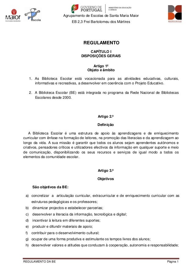 Agrupamento de Escolas de Santa Maria Maior
EB 2,3 Frei Bartolomeu dos Mártires
REGULAMENTO DA BE Página 1
REGULAMENTO
CAP...