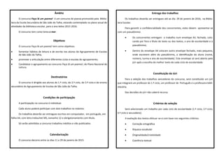 Âmbito
O concurso Faça lá um poema! é um concurso de poesia promovido pela Biblio-
teca da Escola Secundária de São João da Talha, estando contemplado no plano anual de
atividades da biblioteca escolar, para o ano letivo 2015-2016.
O concurso tem como tema o mar.
Objetivos
O concurso Faça lá um poema! tem como objetivos:
 fomentar hábitos de leitura e de escrita nos alunos do Agrupamento de Escolas
de São João da Talha;
 promover a articulação entre diferentes ciclos e escolas do agrupamento;
 Candidatar o agrupamento ao concurso Faça lá um poema!, do Plano Nacional de
Leitura.
Destinatários
O concurso é dirigido aos alunos do 1.º ciclo, do 2.º ciclo, do 3.º ciclo e do ensino
secundário do Agrupamento de Escolas de São João da Talha.
Condições de participação
A participação no concurso é individual.
Cada aluno poderá participar com dois trabalhos no máximo.
Os trabalhos deverão ser entregues escritos em computador, em português, em
folha A4, com letra trebuchet MS, tamanho 12 e obrigatoriamente com título.
Só serão admitidos a concurso trabalhos inéditos e não publicados.
Calendarização
O concurso decorre entre os dias 11 e 29 de janeiro de 2015.
Entrega dos trabalhos
Os trabalhos deverão ser entregues até ao dia 29 de janeiro de 2016, na Biblio-
teca Escolar.
Para garantir a confidencialidade dos concorrentes, estes devem apresentar-se
com um pseudónimo:
 Os concorrentes entregam o trabalho num envelope A4, fechado, colo-
cando por fora o título do texto ou dos textos, o ano de escolaridade e o
pseudónimo;
 Dentro do envelope A4 colocam outro envelope fechado, mais pequeno,
onde escrevem além do pseudónimo, a identificação do aluno (nome,
número, turma e ano de escolaridade). Este envelope só será aberto pelo
júri após a escolha do melhor texto de cada ciclo de escolaridade.
Constituição do Júri
Para a seleção dos trabalhos vencedores do concurso, será constituído um júri
que integrará um professor do 1.º ciclo, um professor de Português e a professora bibli-
otecária.
Das decisões do júri não caberá recurso.
Critérios de seleção
Será selecionado um trabalho por cada ciclo de escolaridade (1.º ciclo; 2.º ciclo;
3.º ciclo e secundário).
A avaliação dos textos efetuar-se-á com base nos seguintes critérios:
 Correção ortográfica
 Riqueza vocabular
 Originalidade/criatividade
 Coerência textual
 