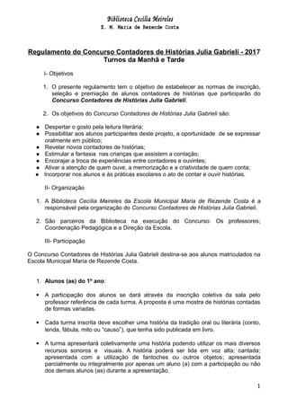 Regulamento do Concurso Contadores de Histórias Julia Gabrieli - 2017
Turnos da Manhã e Tarde
I- Objetivos
1. O presente r...