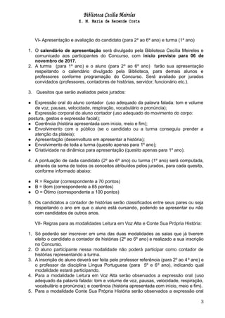 VI- Apresentação e avaliação do candidato (para 2º ao 6º ano) e turma (1º ano)
1. O calendário de apresentação será divulg...