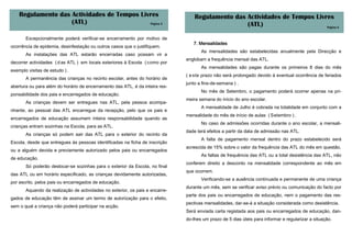 Regulamento das Actividades de Tempos Livres                                  Regulamento das Actividades de Tempos Livres
                    (ATL)                    Página 4                                             (ATL)                     Página 5


       Excepcionalmente poderá verificar-se encerramento por motivo de
                                                                                 7. Mensalidades
ocorrência de epidemia, desinfestação ou outros casos que o justifiquem.
                                                                                     As mensalidades são estabelecidas anualmente pela Direcção e
       As instalações das ATL estarão encerradas caso possam vir a
                                                                              englobam a frequência mensal das ATL.
decorrer actividades ( d as ATL ) em locais exteriores à Escola ( como por
                                                                                     As mensalidades são pagas durante os primeiros 8 dias do mês
exemplo visitas de estudo ) .
                                                                              ( e ste prazo não será prolongado devido à eventual ocorrência de feriados
       A permanência das crianças no recinto escolar, antes do horário de
                                                                              junto a fins-de-semana ) .
abertura ou para além do horário de encerramento das ATL, é da inteira res-
                                                                                     No mês de Setembro, o pagamento poderá ocorrer apenas na pri-
ponsabilidade dos pais e encarregados de educação.
                                                                              meira semana do início do ano escolar.
       As crianças devem ser entregues nas ATL, pela pessoa acompa-
                                                                                     A mensalidade de Julho é cobrada na totalidade em conjunto com a
nhante, ao pessoal das ATL encarregue da recepção, pelo que os pais e
                                                                              mensalidade do mês de início de aulas ( Setembro ) .
encarregados de educação assumem inteira responsabilidade quando as
                                                                                     No caso de admissões ocorridas durante o ano escolar, a mensali-
crianças entram sozinhas na Escola, para as ATL.
                                                                              dade terá efeitos a partir da data de admissão nas ATL.
       As crianças só podem sair das ATL para o exterior do recinto da
                                                                                     A falta de pagamento mensal dentro do prazo estabelecido será
Escola, desde que entregues às pessoas identificadas na ficha de inscrição
                                                                              acrescida de 15% sobre o valor da frequência das ATL do mês em questão.
ou a alguém devida e previamente autorizado pelos pais ou encarregados
                                                                                     As faltas de frequência das ATL ou a total desistência das ATL, não
de educação.
                                                                              conferem direito a desconto na mensalidade correspondente ao mês em
       Só poderão deslocar-se sozinhas para o exterior da Escola, no final
                                                                              que ocorrem.
das ATL ou em horário especificado, as crianças devidamente autorizadas,
                                                                                     Verificando-se a ausência continuada e permanente de uma criança
por escrito, pelos pais ou encarregados de educação.
                                                                              durante um mês, sem se verificar aviso prévio ou comunicação do facto por
       Aquando da realização de actividades no exterior, os pais e encarre-
                                                                              parte dos pais ou encarregados de educação, nem o pagamento das res-
gados de educação têm de assinar um termo de autorização para o efeito,
                                                                              pectivas mensalidades, dar-se-á a situação considerada como desistência.
sem o qual a criança não poderá participar na acção.
                                                                              Será enviada carta registada aos pais ou encarregados de educação, dan-
                                                                              do-lhes um prazo de 5 dias úteis para informar e regularizar a situação.
 