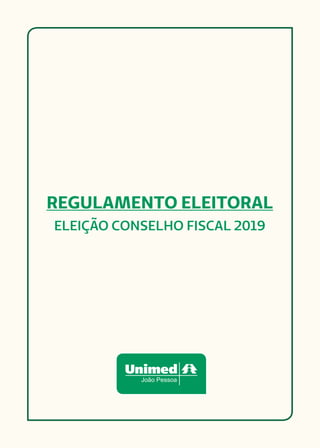 REGULAMENTO ELEITORAL
ELEIÇÃO CONSELHO FISCAL 2019
João Pessoa
 