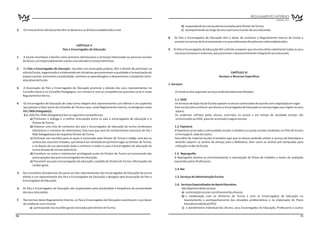 REGULAMENTO INTERNO
                                                                                                                                                                                                  DEZEMBRO 2012


                                                                                                                       b) respondendo às convocatórias enviadas pelo Diretor de Turma;
3.   Os Funcionários não Docentes têm os deveres e os direitos estabelecidos na lei.                                   c) acompanhando ao longo do ano o percurso escolar do seu educando.

                                                                                                             8.   Os Pais e Encarregados de Educação têm o dever de conhecer o Regulamento Interno da Escola e
                                                                                                                  aceitam as normas de funcionamento e os procedimentos disciplinares nele estabelecidos.
                                              CAPÍTULO V
                                    Pais e Encarregados de Educação                                          9. Os Pais e Encarregados de Educação têm o direito a esperar que a Escola utilize cabalmente todos os seus
                                                                                                                 recursos humanos e materiais, para promover o desenvolvimento integral do seu educando.
1.   A Escola reconhece a família como primeira interlocutora e principal interessada no percurso escolar
     do Aluno, corresponsabilizando-a pelas suas atitudes e comportamentos.

2.   Os Pais e Encarregados de Educação, reunidos em associação própria, têm o direito de participar na
     vida da Escola, organizando e colaborando em iniciativas que promovam a qualidade e humanização do                                                       CAPÍTULO VI
     espaço escolar, estimulem a assiduidade, motivem as aprendizagens e desenvolvam o propósito sócio-                                              Serviços e Recursos Específicos
     educativo da Escola.
                                                                                                             1. Serviços:
3.   A Associação de Pais e Encarregados de Educação promove a eleição dos seus representantes no
     Conselho Geral e no Conselho Pedagógico, em número e com as competências previstas na lei e neste            Os horários dos seguintes serviços estão devidamente afixados.
     Regulamento Interno.
                                                                                                                  1.1. SASE
4.   Os Encarregados de Educação de cada turma elegem dois representantes (um efetivo e um suplente)              Os Serviços de Ação Social Escolar apoiam os alunos carenciados de acordo com a legislação em vigor.
     que passam a fazer parte do Conselho de Turma e que, neste Regulamento Interno, se designam como             Este serviço dá a conhecer aos Alunos e Encarregados de Educação as normas legais que regem os seus
     Pai / Mãe Delegado(a) .                                                                                      apoios.
     4.1. O(A) Pai / Mãe Delegado(a) tem as seguintes competências:                                               Os acidentes sofridos pelos alunos, ocorridos na escola e em tempo de atividade escolar são
           a) Promover o diálogo e a melhor articulação entre os pais e encarregados de educação e o              comunicados ao SASE, para ser acionado o seguro escolar.
             Diretor de Turma.
           b) Elaborar uma lista de contactos dos pais e encarregados de educação da turma (endereços             1.2. Papelaria
             eletrónicos e números de telemóveis), lista essa que será do conhecimento exclusivo do Pai /         A Papelaria serve toda a comunidade escolar e também as outras escolas residentes no Pólo de Ensino
             Mãe Delegado(a) e do respetivo Diretor de Turma.                                                     e Formação D. João de Castro.
           c) Participar nas reuniões para as quais é convocado pelo Diretor de Turma e redigir uma ata ou        Para além de material escolar é também aqui que os alunos poderão utilizar o serviço de fotocópias e
             síntese dos assuntos tratados, que deverá ser remetida em primeiro lugar ao Diretor de Turma,        deverão adquirir as senhas de almoço para o Refeitório, bem como as senhas pré-compradas para
             e só depois da sua aprovação dada a conhecer a todos os pais e encarregados de educação da           utilização no Bar da Escola.
             turma através de correio eletrónico.
           d) Constituir-se como o interlocutor privilegiado junto do Diretor de Turma na transmissão das          1.3. Reprografia
             preocupações dos pais e encarregados de educação.                                                     A Reprografia destina-se prioritariamente à reprodução de fichas de trabalho e testes de avaliação
           e) Transmitir aos pais e encarregados de educação, a pedido do Diretor de Turma, informações de        requeridos pelos Professores.
             caráter geral.
                                                                                                                  1.4. Bar
5.   Dos Conselhos Disciplinares faz parte um dos representantes dos Encarregados de Educação da turma
     eleitos e um representante dos Pais e Encarregados de Educação a designar pela Associação de Pais e          1.5. Serviços de Administração Escolar
     Encarregados de Educação.
                                                                                                                  1.6. Serviços Especializados de Apoio Educativo.
6.   Os Pais e Encarregados de Educação são responsáveis pela assiduidade e frequência da escolaridade                 São objetivos deste serviço:
     dos seus educandos.                                                                                               a) a orientação escolar e profissional dos Alunos;
                                                                                                                       b) a colaboração com os Diretores de Turma e com os Encarregados de Educação no
7.   Nos termos deste Regulamento Interno, os Pais e Encarregados de Educação reconhecem o seu dever                      levantamento e acompanhamento das situações problemáticas e na elaboração do Plano
     de colaborar com a Escola:                                                                                           Educativo Individual (PEI);
          a) participando nas reuniões gerais marcadas pelo Diretor de Turma;                                           c) o atendimento individual dos Alunos, seus Encarregados de Educação, Professores e outros

10                                                                                                                                                                                                                   11
 