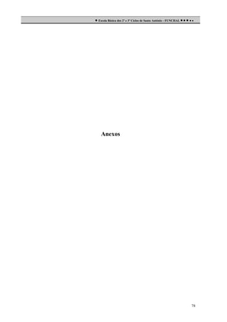  Escola Básica dos 2º e 3º Ciclos de Santo António - FUNCHAL     

Anexos

78

 