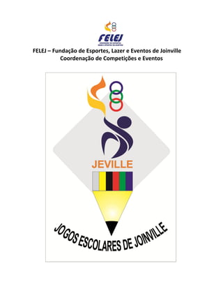FELEJ – Fundação de Esportes, Lazer e Eventos de Joinville 
Coordenação de Competições e Eventos 
 