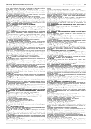 Campinas, segunda-feira, 04 de julho de 2016
liais.
Administrativo-Financeira, subordinada:
soalidade, da economicidade, da e
lidade e do julgamento objetivo e a busca permanente de qualidade e durabilidade,
valor) em papel timbrado do fornecedor, ou por e-mail, desde que esteja descrito no
corpo da mensagem;
tratada, junto a Secretaria da Receita Federal que abranja inclusive a regularidade
cado de Regularidade do
FGTS - CRF, Consulta do CNPJ e SINTEGRA;
cadas como ROTINA ou
OBS: As despesas classi
I - ROTINA
cidade e quantidade, con-
rmado
dor, ou por e-mail, desde que esteja descrito no corpo da mensagem;
Planilha todos os custos apresentados, conforme modelo disponibilizado pela Coor-
inserido valores com frete).
Justi
rmado com
cidade e quanti-
dade;
de exclusividade do produto/fornecedor;
seguir:
IV. Dados pessoais do representante legal da empresa contratada - CPF e RG;
V. Objeto do Contrato;
do ajuste.
pelo seu Presidente, contendo:
a)A
cebedora;
scal correspondente,
assinatura e a data do recebimento.
Contas de consumo: Internet;
III.A quantidade;
I.Nota
www.nfe.fazenda.gov.br/;
ciados/
:
I.Nos documentos
prejudicadas.
:
A Firmacasa garante isonomia em todos seus níveis para Contratação de
:
nancei-
ros provenientes de Contratos de Co Financiamento com a Prefeitura Municipal de
lidade, moralidade, publicidade, e
Municipal de Campinas.
l
ssionais que participam do qua-
ssional que inte-
Compete ao Setor Administrativo, apresentar a lista de documentos exigidos para ad-
cados e efetuar o
registro do empregado.
racional.
ximas etapas do processo.
lhos), Titulo de Eleitor, foto 3x4 e
 