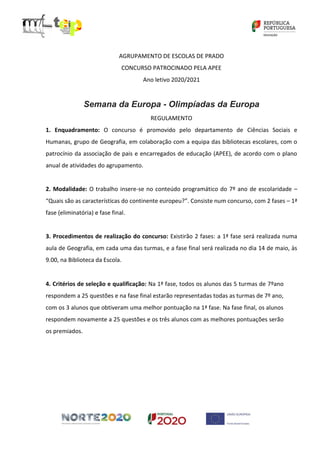 AGRUPAMENTO DE ESCOLAS DE PRADO
CONCURSO PATROCINADO PELA APEE
Ano letivo 2020/2021
Semana da Europa - Olimpíadas da Europ...