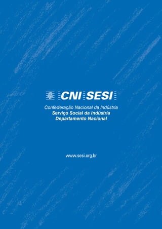 Brasília
2008
Atualizado pelo Decreto nº 6.637, de 5 de novembro de 2008
da Indústria
do Serviço Social
Regulamento
SESI
VERSÃO PRELIMINAR
www.sesi.org.br
 