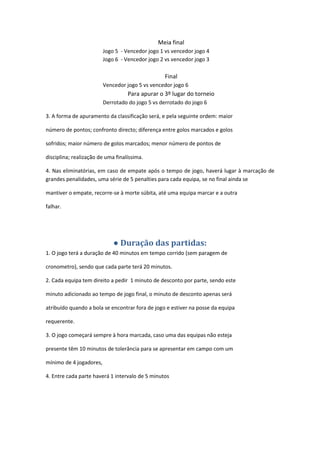 Meia final
Jogo 5 - Vencedor jogo 1 vs vencedor jogo 4
Jogo 6 - Vencedor jogo 2 vs vencedor jogo 3
Final
Vencedor jogo 5 v...