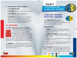 Seção 5
                            3. Uniforme de Clube de Líderes                              UNIFORME DE
                                 a. Deﬁnido pela União.
                                                                                         LÍDER DE JOVENS
                                 b. Prendedor de lenço e lenço conforme investidura.
                                 c. Na camiseta ou em outros materiais
                                 promocionais, será usado o emblema L D4.                I.EMBLEMAS, INSÍGNIAS,
                                 d. Cobertura para líderes investidos: Chapéu tipo       DISTINTIVOS e BANDEIRA
                                 australiano, cor azul marinho, com as listras das
                                 classes em ordem ascendente da esquerda para a          1. O Emblema JA          é o símbolo
                                 direita (amigo, companheiro, pesquisador, pioneiro,
D E S B R A V A D O R E S




                                                                                         mundial dos Jovens Adventistas e significa:
                                 excursionista-guia), ladeando o emblema L D1.           “Através da cruz de Cristo os Jovens Adventistas levam
                                                                                         as três mensagens angélicas ao mundo.”
                            IV. ACESSÓRIOS
                                                                                         Significados
                            1. Colete funcional na cor vermelha
                                         Usado por Desbravadores e Líderes. Poderá            a. Mundo O território e o alcance da mensagem
                                         ser usado somente sobre os uniformes                 do advento, o compromisso de pregação dos jovens
                                         de atividades. Neste colete poderão ser              Adventistas (Mat. 24:14).
                                         colocados trunfos, emblemas, pins e bottons.         b. Anjos com Trombetas A tríplice mensagem
                                         As insígnias de Especialidades não poderão           angélica, que deve ser anunciada ao mundo pelos jovens
                                         ser colocadas nele. Deverá ser aberto, sem           (Apoc. 14:6-10).
                                         botões, com o emblema D4 ou L D4 bordado
                            no lado esquerdo, na altura do peito, nas medidas de 11,5         c. Cruz Cristo e seu sacrifício são o centro de nossa
                            cm x 8,5 cm. Terá dois bolsos frontais, na parte inferior.        mensagem. (Heb. 12:2).
                                                                                              d. JA Nossa sigla, representando nosso nome, Jovens
                            2. Jaqueta      Uso opcional. (modelo oficial DSA).               Adventistas, e nossa identidade (Mensagens aos




                                                                                                                                                       J O V E N S
                            Disponível na cor preta com o emblema D4 ou L D4. Em              Jovens, pág. 196).
                            situações especiais de clima poderá ser usada também
                            fora do uniforme oficial.
                                                                                         2. A Bandeira JA          Oﬁcial do Jovens Adventistas é
                                                                                         dividida em quatro partes iguais medindo 135 x 90 cm de
                                                                                         altura e ao centro o emblema JA, medindo 48 x 31 cm. A
                                                                                         cor vermelha está nas partes superior esquerda e inferior
                            48
                                                                                         CORES DOS    PANTONE   PANTONE   PANTONE
                                                                                         EMBLEMAS     116C      298C      BLACK 6                 49
 