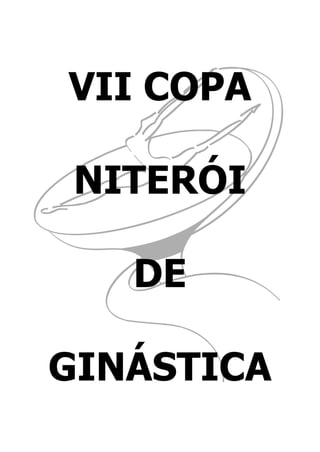 VII COPA

 NITERÓI

   DE

GINÁSTICA
 