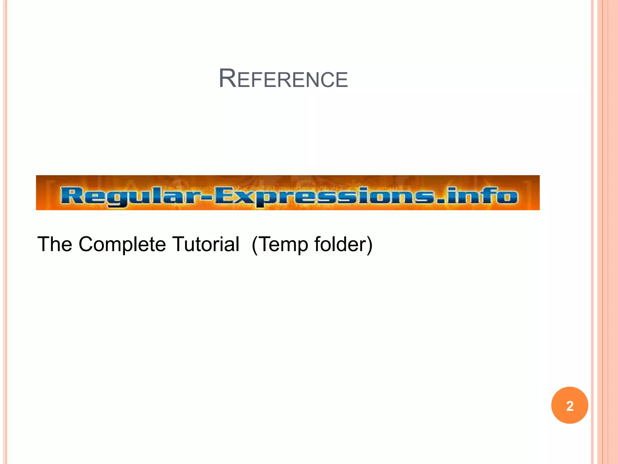 REFERENCE
The Complete Tutorial (Temp folder)
2
 
