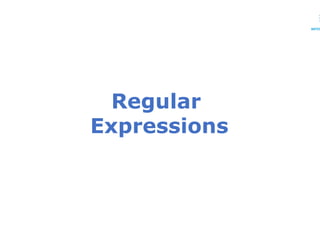 Regular
Expressions
Expressions
Regular
Expressions
Expressions
 