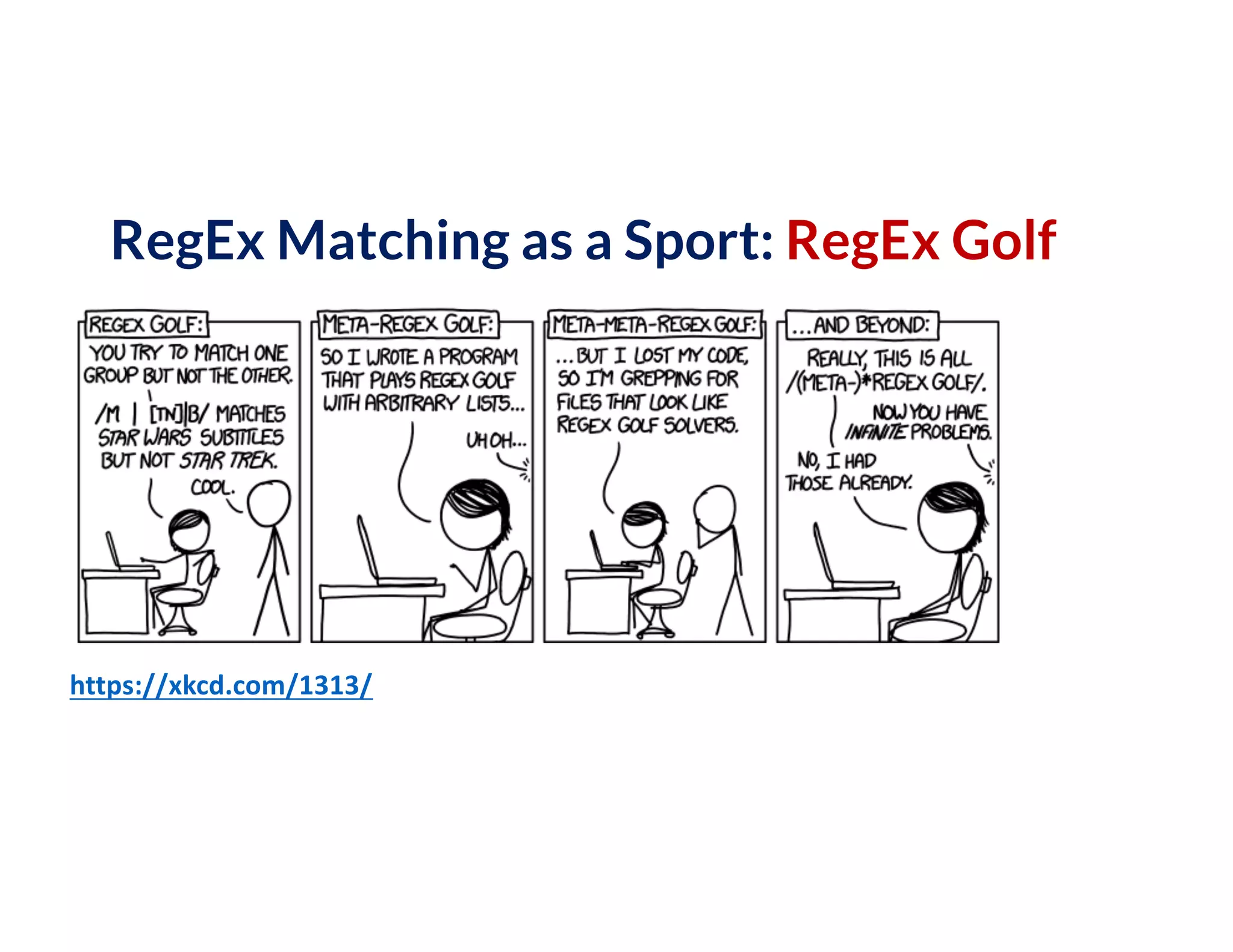 RegEx Matching as a Sport: RegEx Golf
https://xkcd.com/1313/
 
